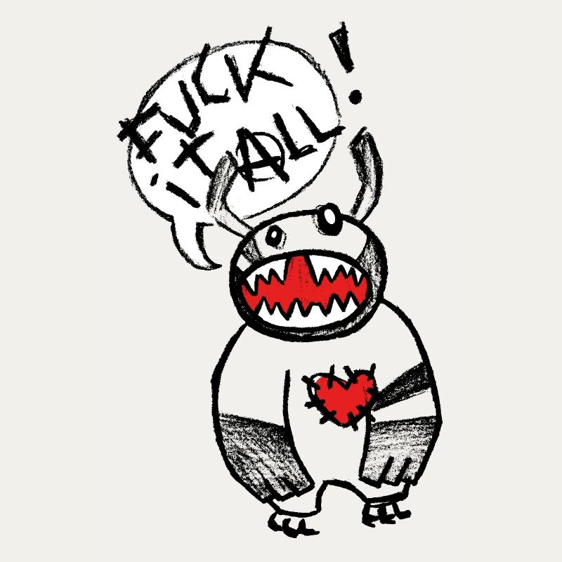 F*** it all!