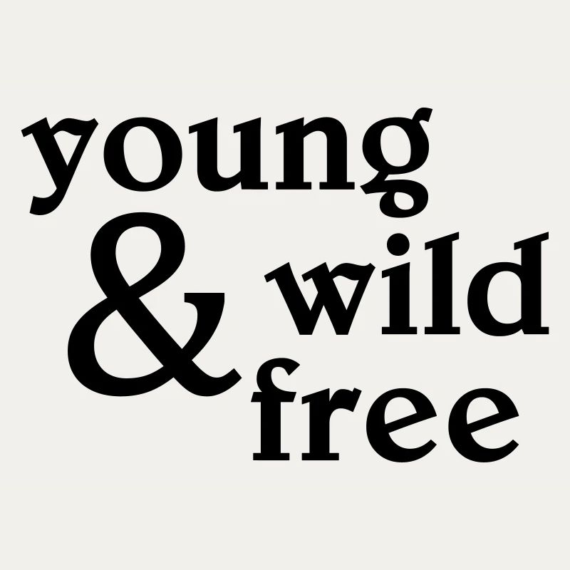 young, wild and free