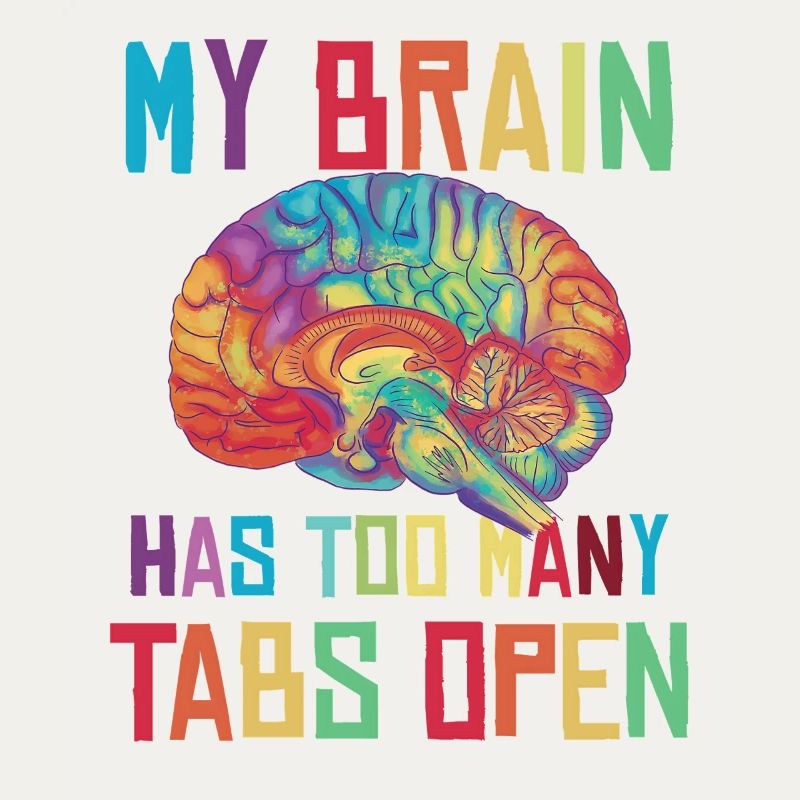 Brain: Too many tabs open