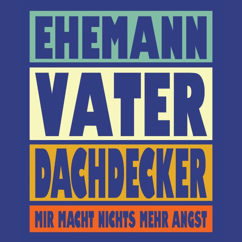 Dachdecker Vater Ehemann Held