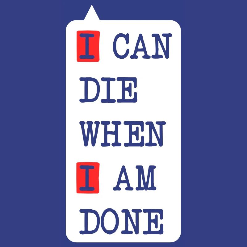 Die when I am done – darkes Statement-Design