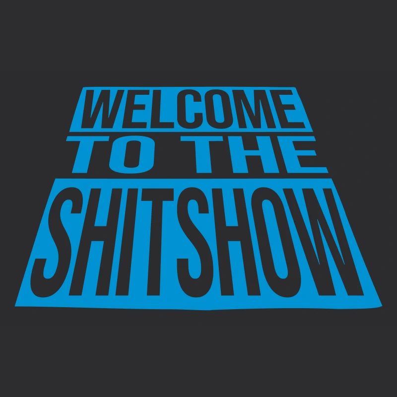 Crazy Welcome Shitshow