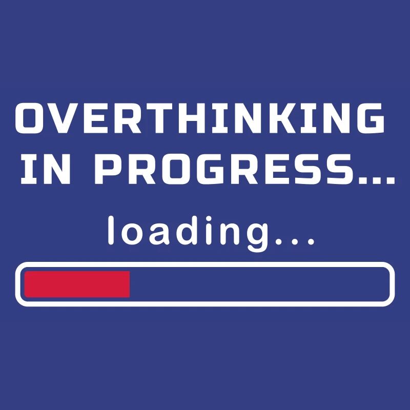 OVERTHINKING IN PROGRESS LOADING...