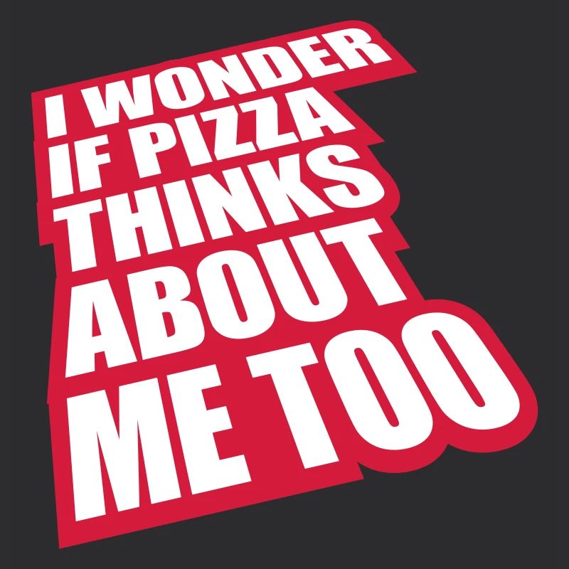 pizza thinks about me