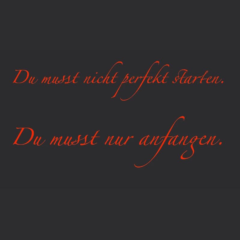 du musst nicht perfekt starten
