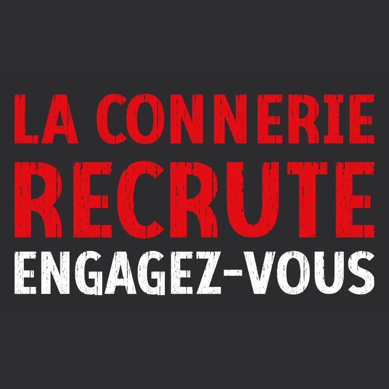 La connerie recrute engagez-vous Humour Citation