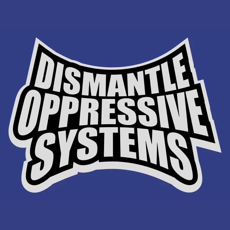 Dismantle Oppressive Systems Activism Statement