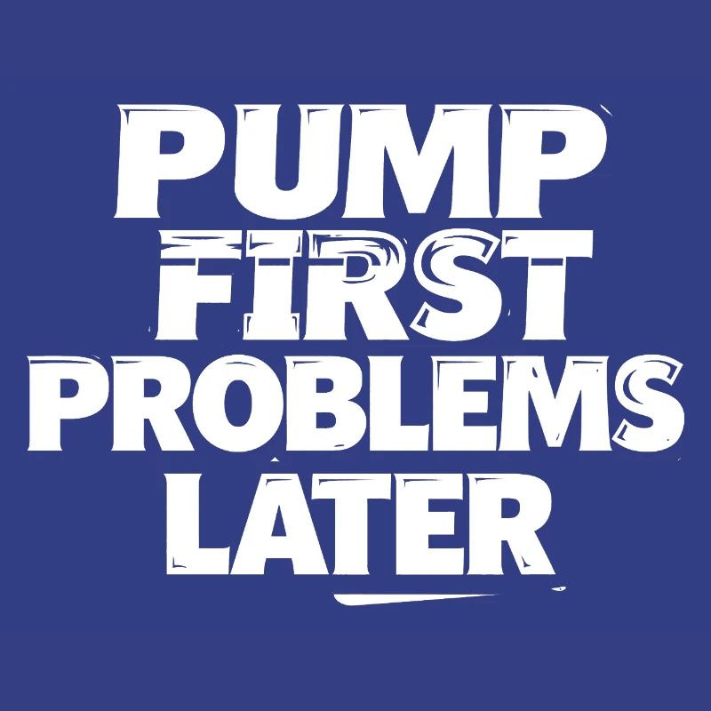 Pump first, problems later
