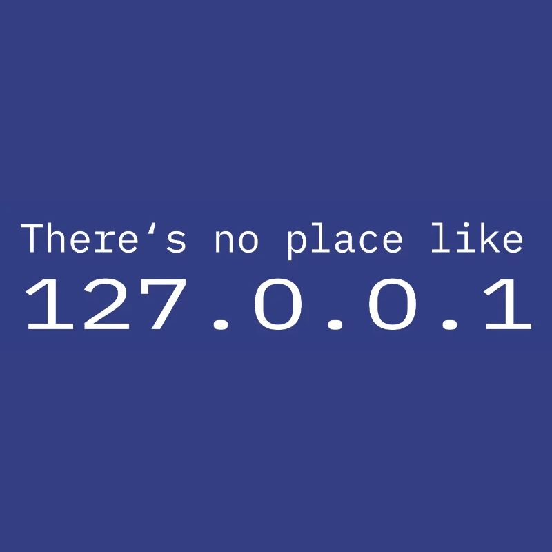 Programmierer Nerd IT Kein Ort wie Localhost