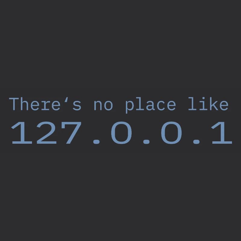 Programmer Nerd IT No place like Localhost