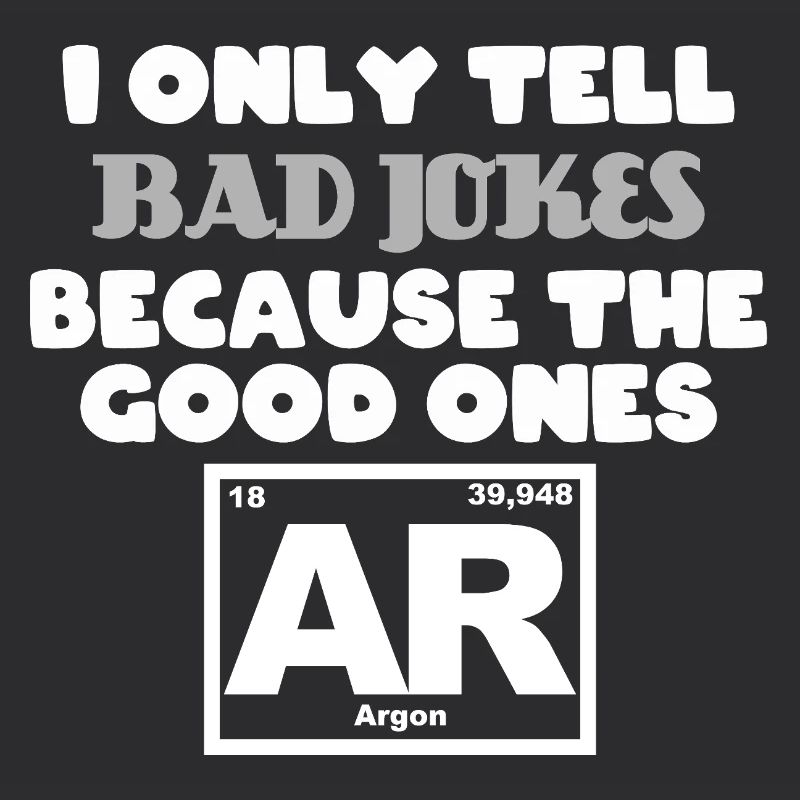 Ne racontez que des mauvaises blagues parce que les bonnes Argon