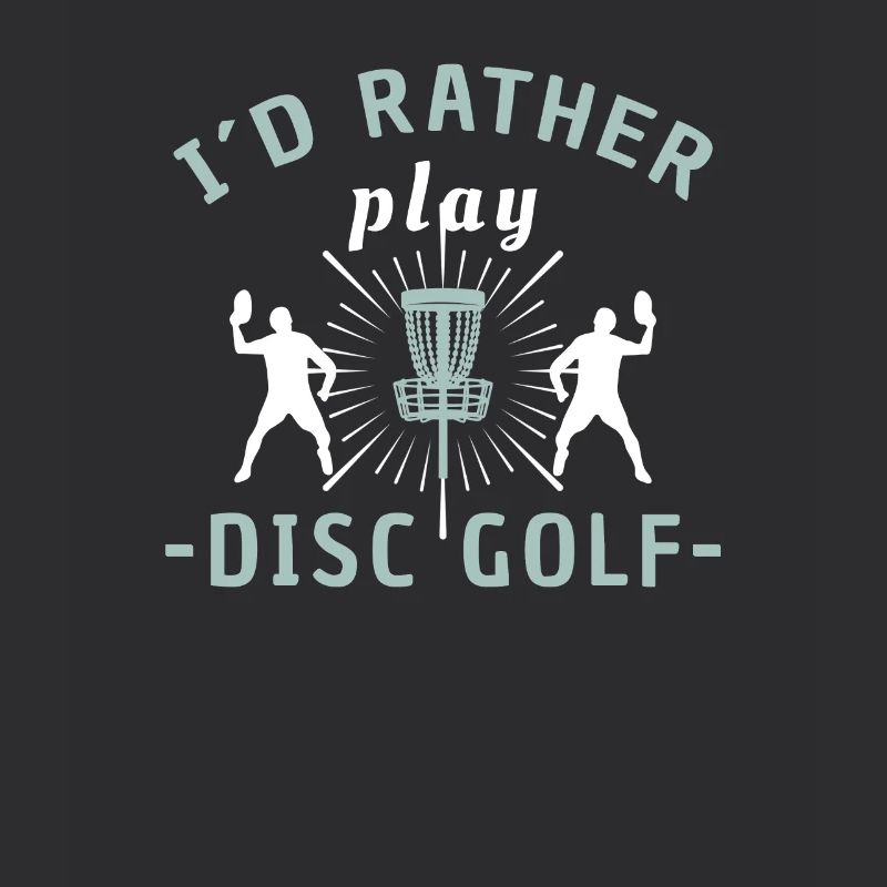 Disc Golf I'd Rather Be Disc Golf