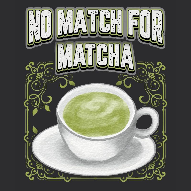 Matcha funny saying, vintage matcha tea