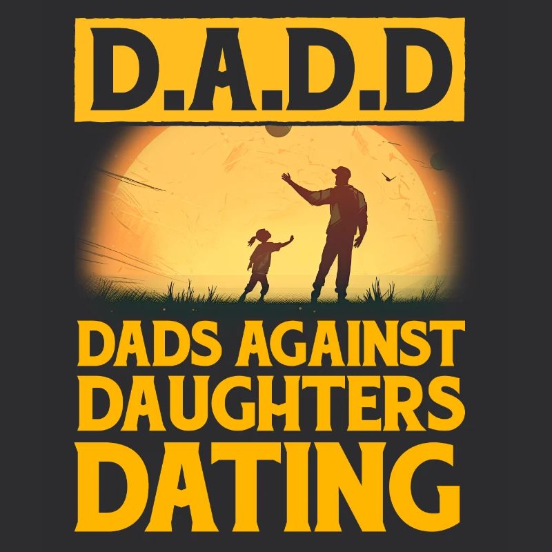 D.A.D.D. Dads against Daughters Dating