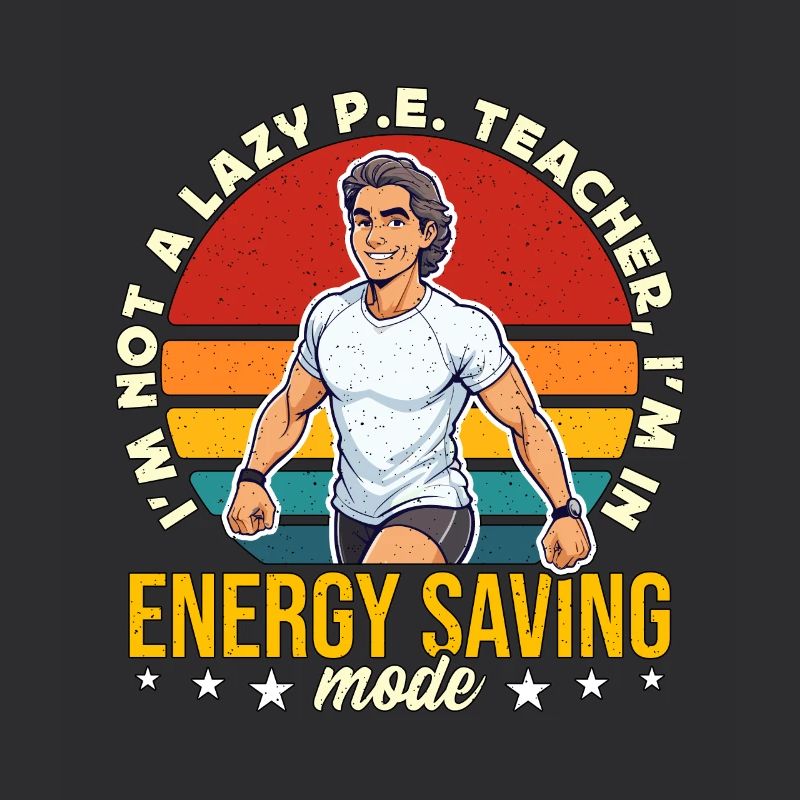 P.E Instructor I'm Not A Lazy P.E Teacher PE Coach