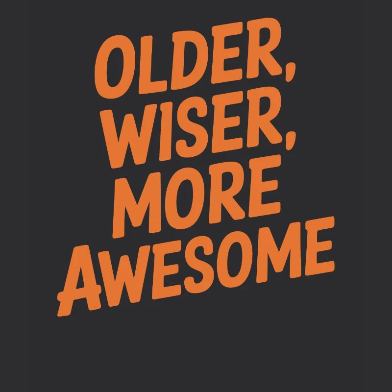 Birthday Getting older Older, smarter, more ingenious