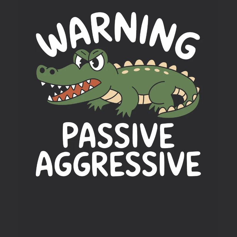 Beware Passive Aggressive