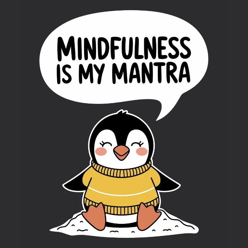 La pleine conscience est mon mantra Happy Penguin