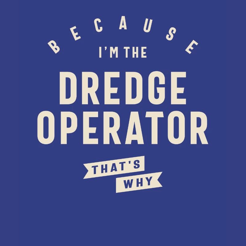 Dredge Operator Bold Statement
