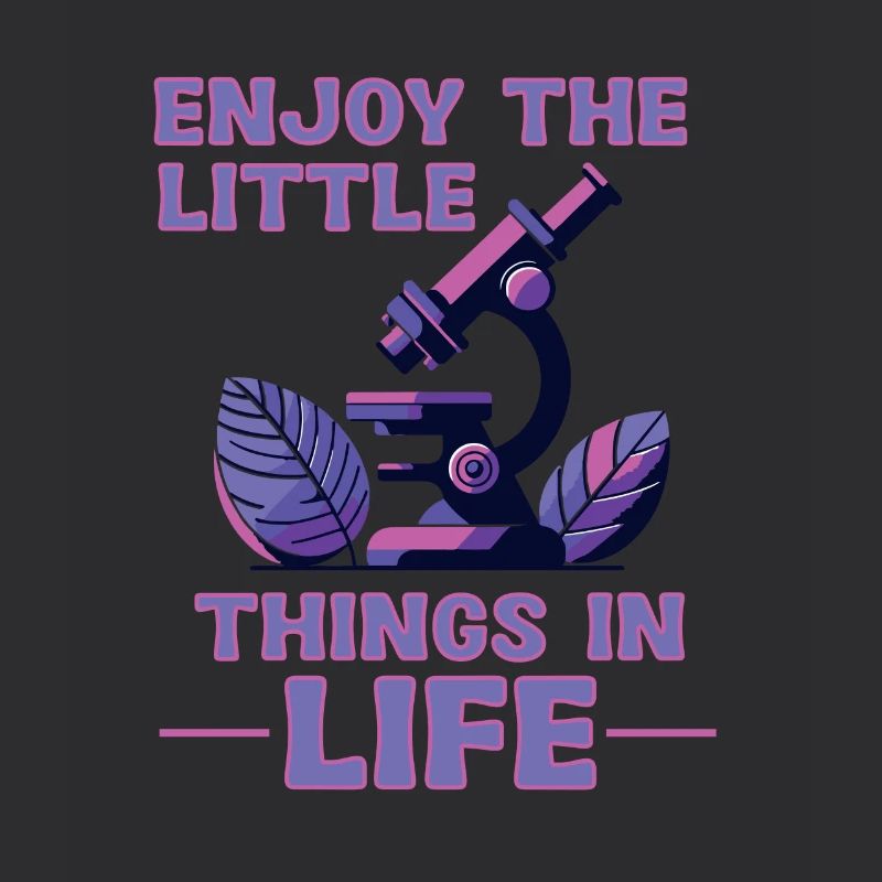 Profitez des petites choses de la vie Microscope