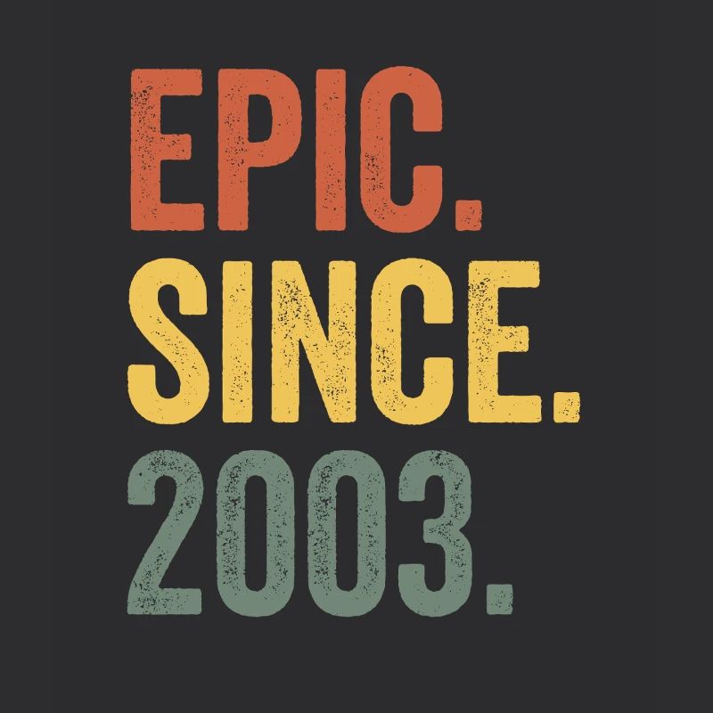 Epic Since 2003 Birth Year Birthday