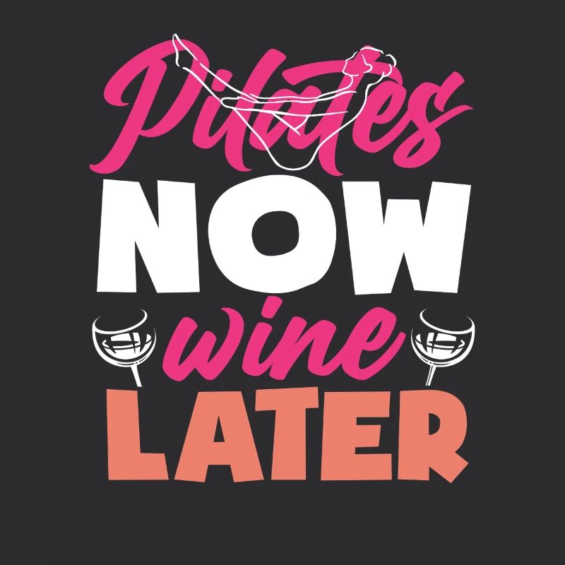 Pilates Now Wine Later Funny Message