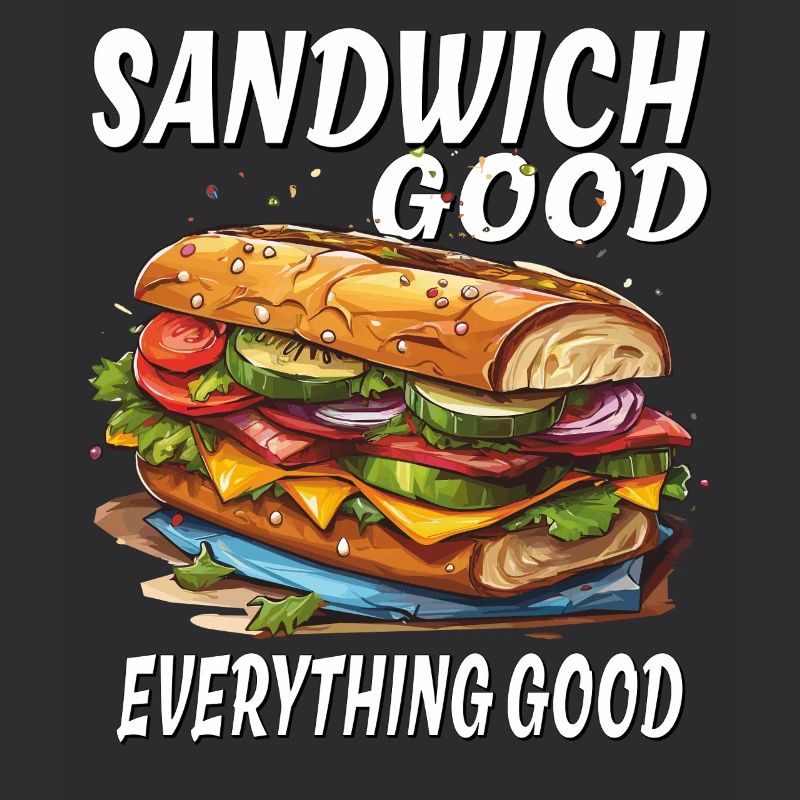 SANDWICH GOOD EVERYTHING GOOD