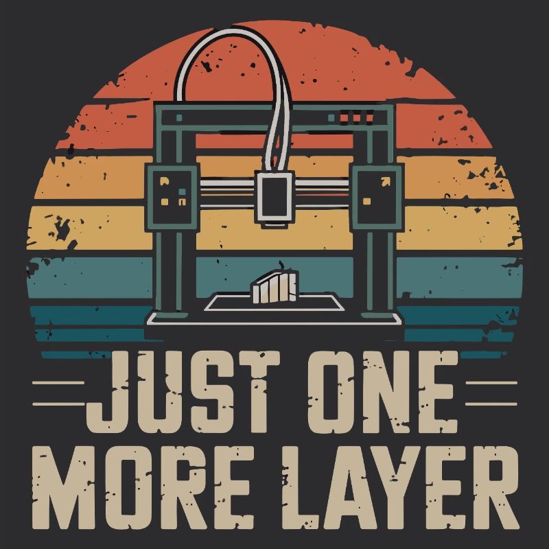 Just One More Layer Retro 3D Printer Saying for