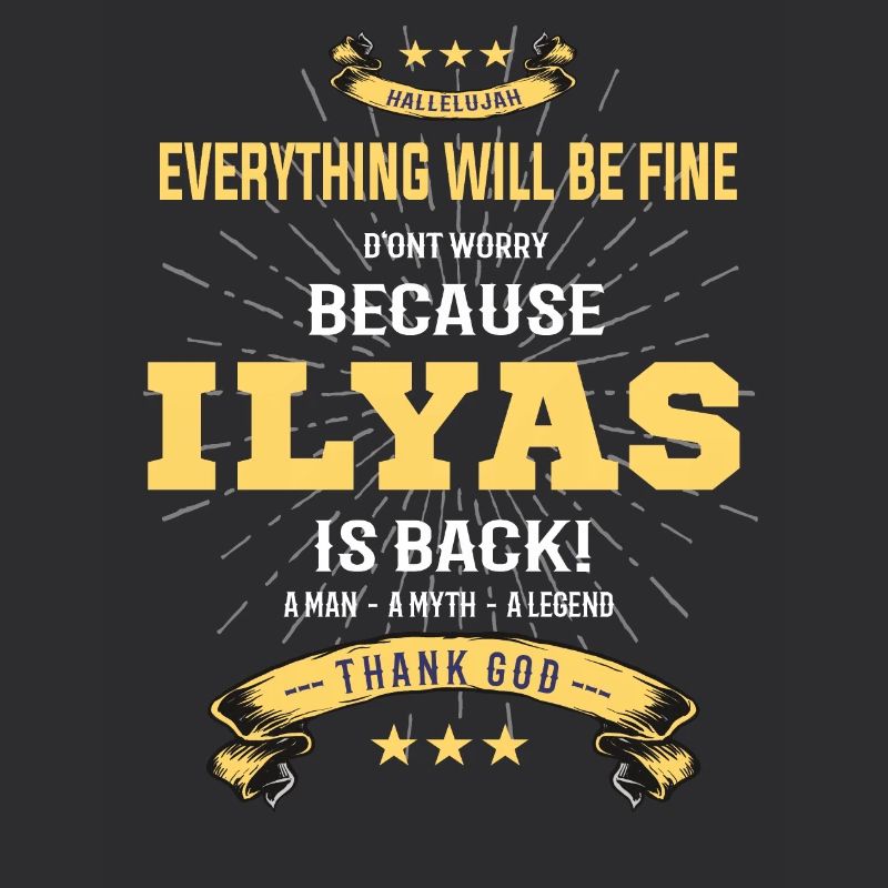 Everything will be fine Ilyas Is back