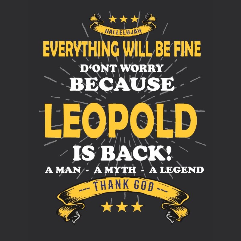 Everything will be fine Leopold Is back