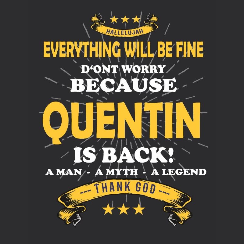 Everything will be fine Quentin Is back