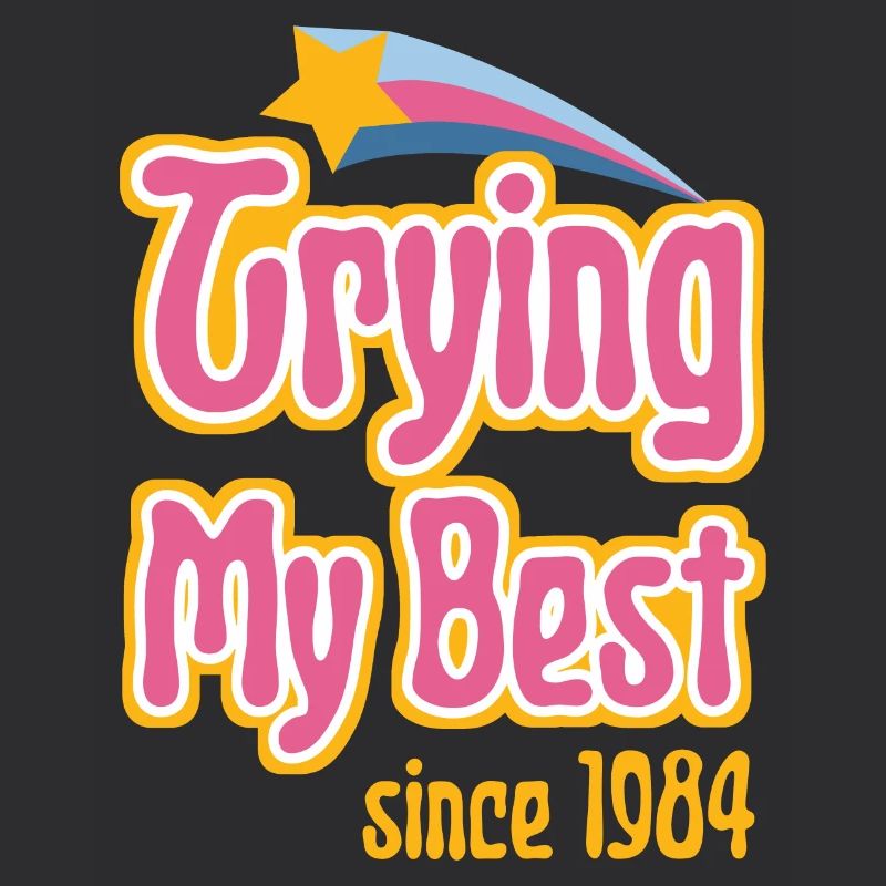 Trying my Best since 1984