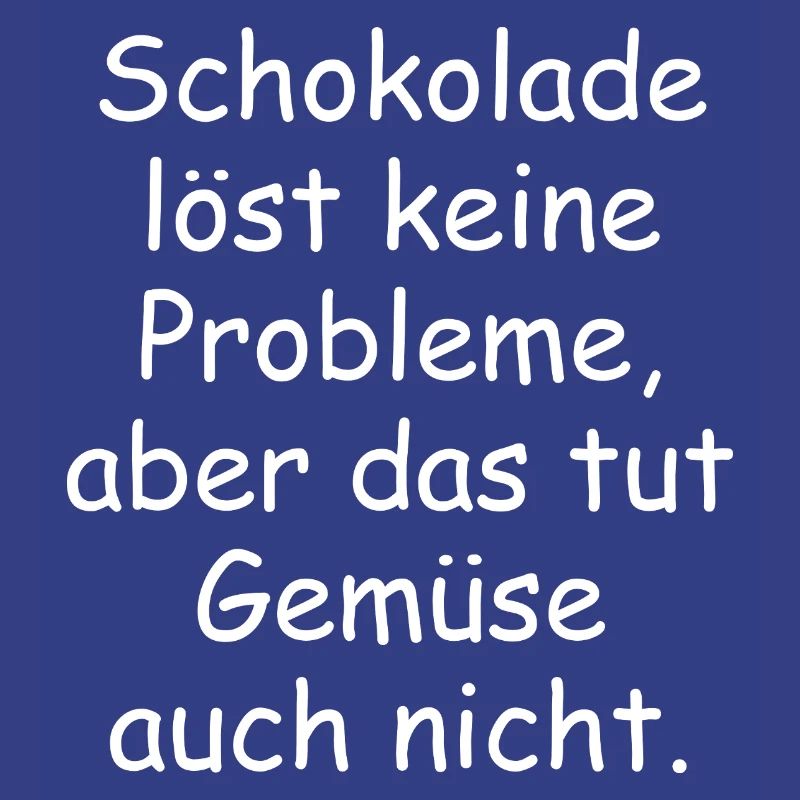 Chocolate doesn't solve any problems funny saying