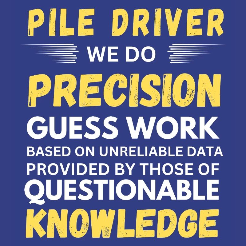 Pile Driver We Do Precision Guess Work