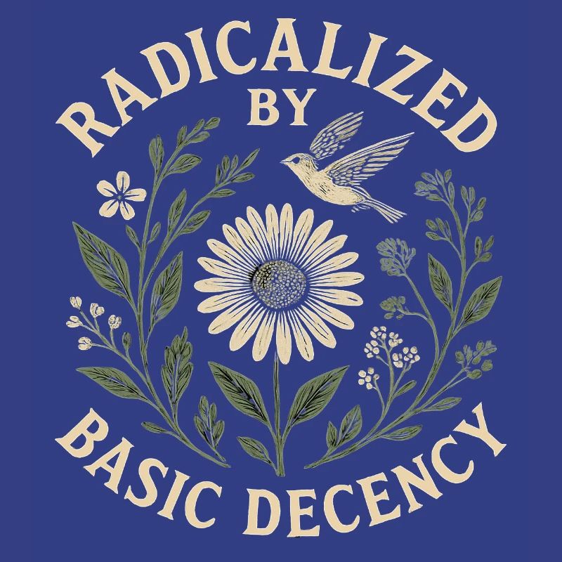 Radicalized by Basic Decency Statement Trend 