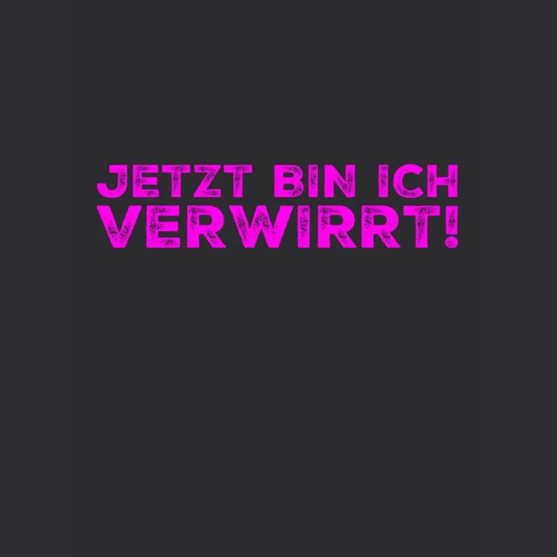 jetzt bin ich verwirrt