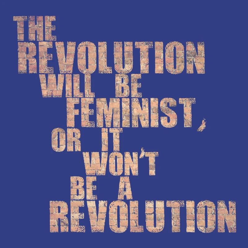 Die Revolution wird feministisch sein, oder wird sie es nicht sein