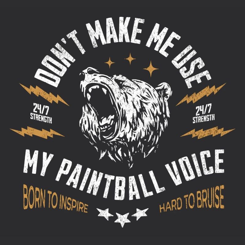 Don',t make me use my paintball voice, bear roar