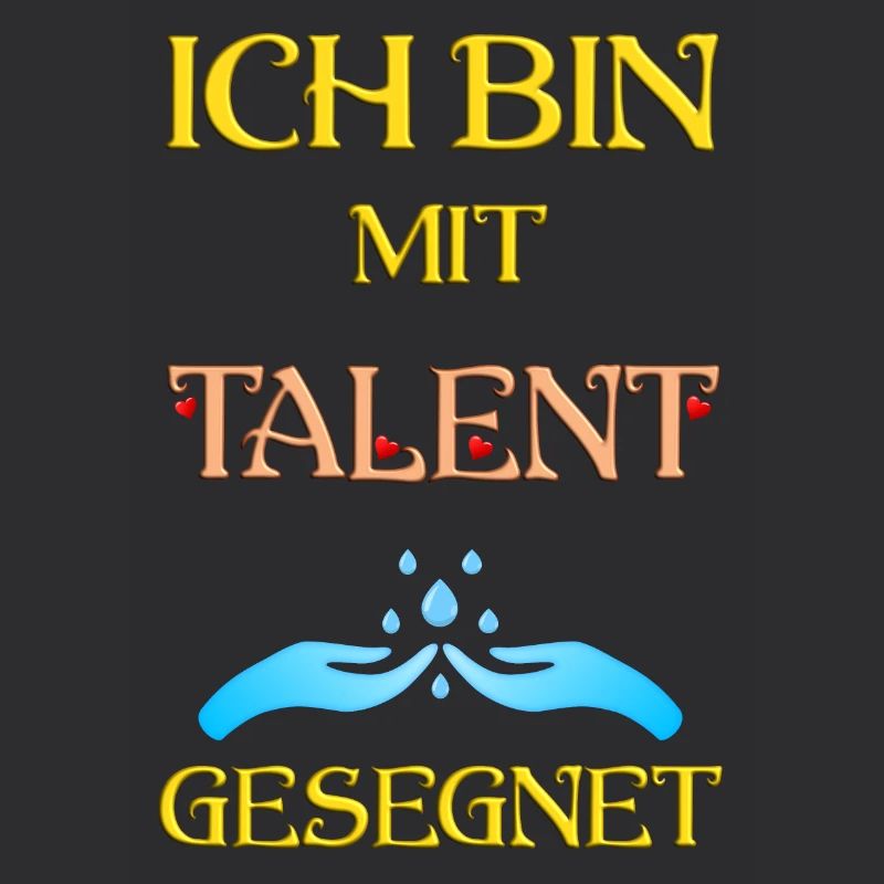 Ich bin mit Talent gesegnet