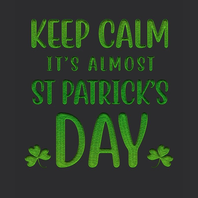 Keep Calm Is Almost St Patricks Day