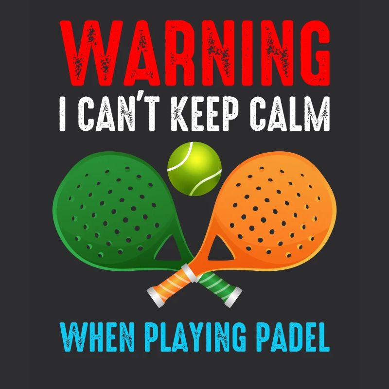 Warning I Cant Keep Calm When Playing Padel