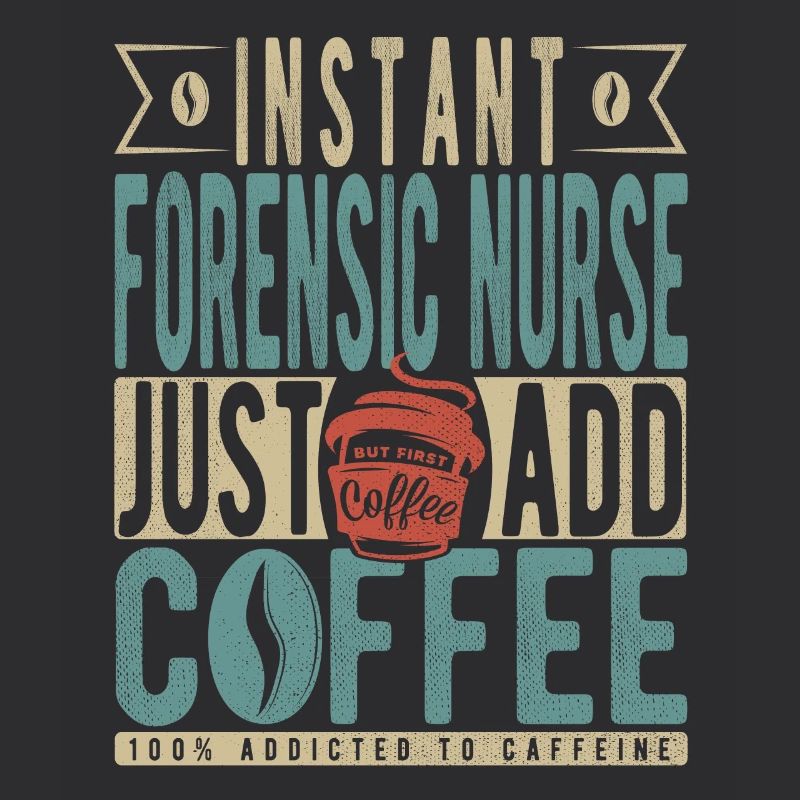 Instant Forensic Nurse Fügen Sie einfach Kaffee hinzu
