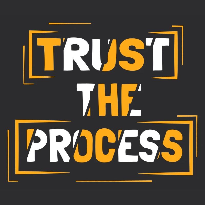 Trust the process