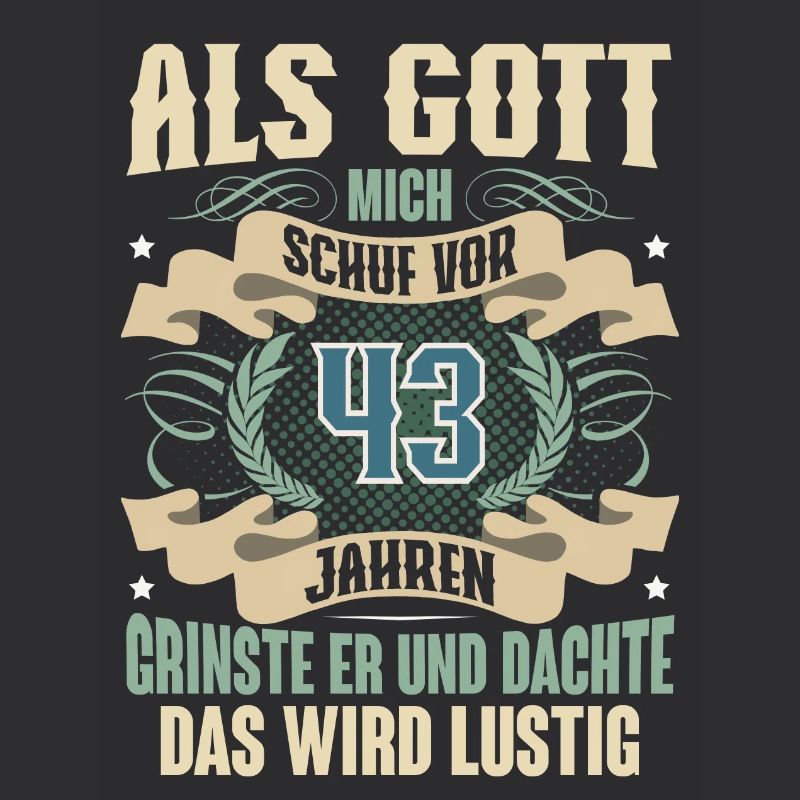43. Geburtstag Als Gott Mich Schuf Vor