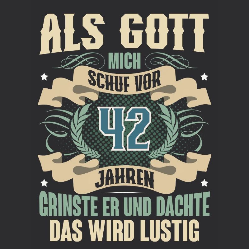 42. Geburtstag Als Gott Mich Schuf Vor