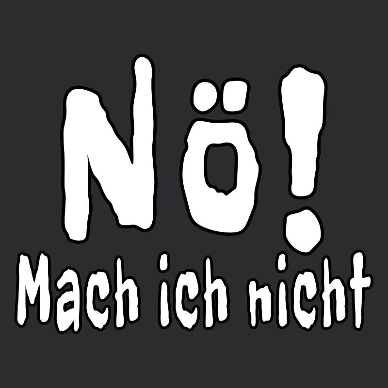 Nö! Mach Ich Nicht