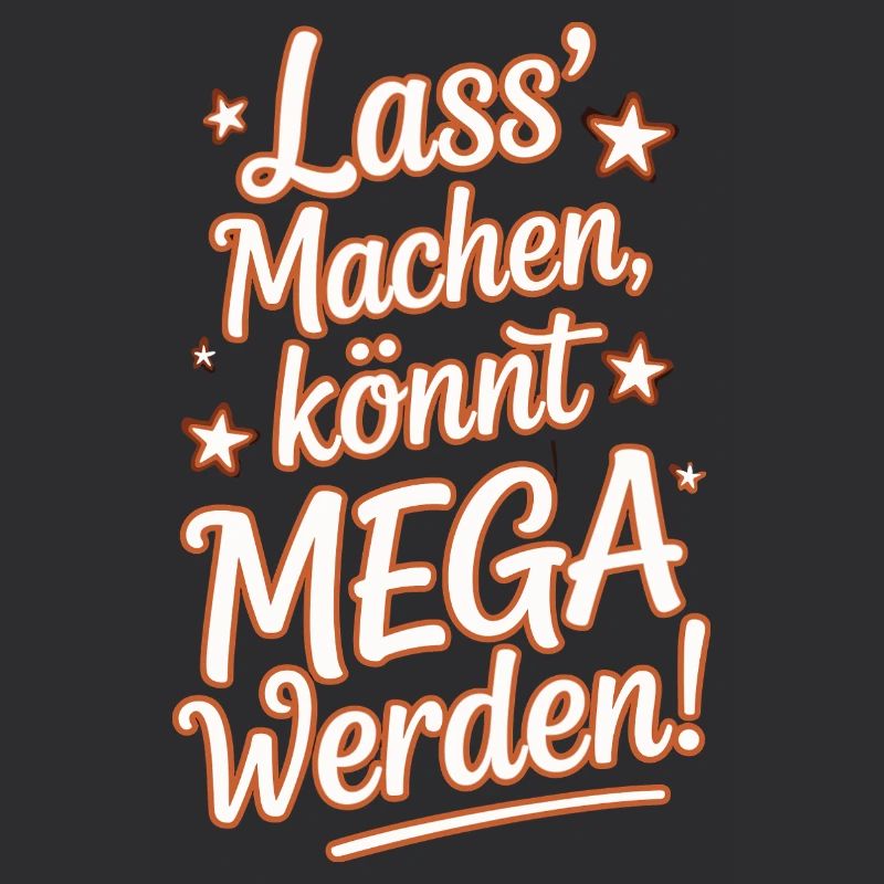 Lass' Machen Könnt Mega Werden Optimistisch Spruch