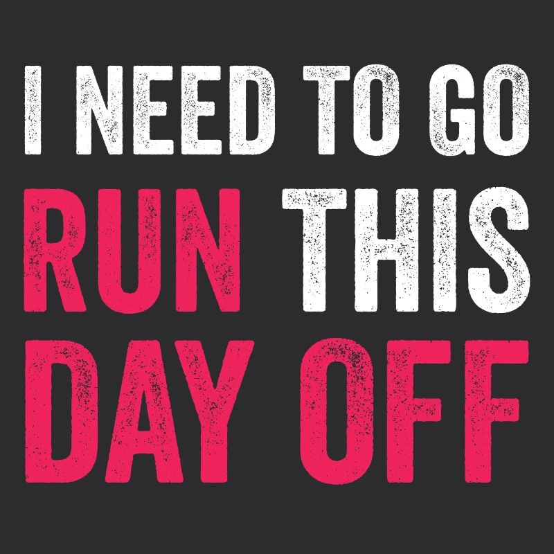 I Need To Go Run This Day Off