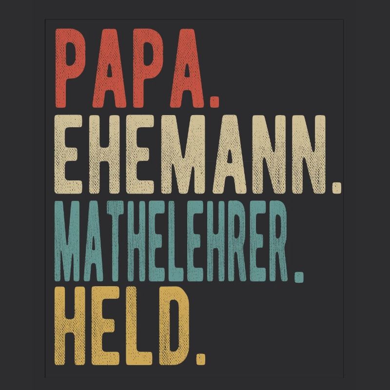 Mathelehrer Papa Ehemann Held