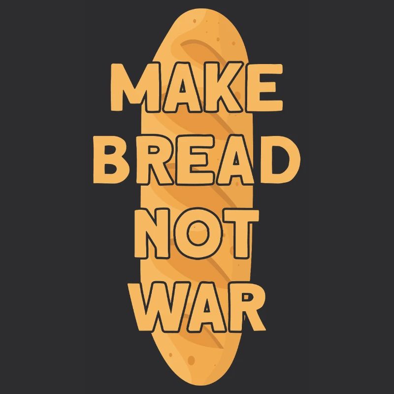 MAKE BREAD NOT WAR BROT